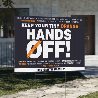 Hands Off Yard Sign – Personalized 8647 Anti Trump Political Protest Sign, Get Your Tiny Orange Hands Off Republican Resistance 682178