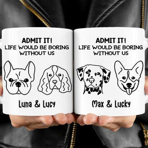 Boring Without Dog Cat Personalized Custom Photo Dog Cat Mug T785