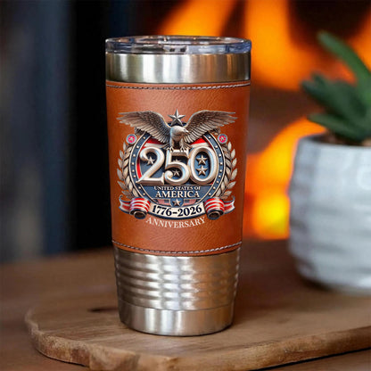 250 Years of America Leather Tumbler | Patriotic Eagle US Flag 1776–2026 4th of July Tumbler 684551