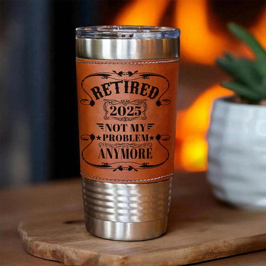 Not My Problem Anymore Leather Tumbler, Retirement Gift Leather Tumbler, Father’s Day Gift, Gift for Him, Dad, Husband 683854