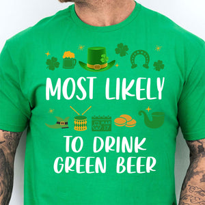 Custom Text Most Likely To St. Patricks Day Shirt, Personalized Funny St Patrick's Day Shirt, Matching St. Patrick's Day Shirt 681902