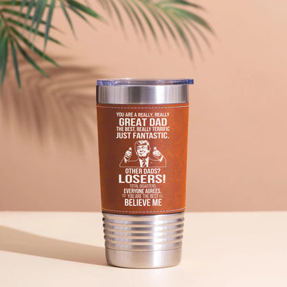 Custom You Are a Really, Really Great Dad, Mom Leather Tumbler, Funny Trump Leather Tumbler 683799 – GOP