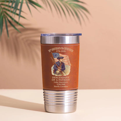 Personalized 250 Years Of America Leather Tumbler, Custom Name Descendant Of A Patriot Tumbler 684549