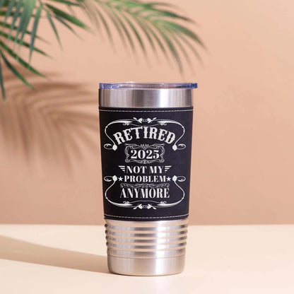 Not My Problem Anymore Leather Tumbler, Retirement Gift Leather Tumbler, Father’s Day Gift, Gift for Him, Dad, Husband 683854