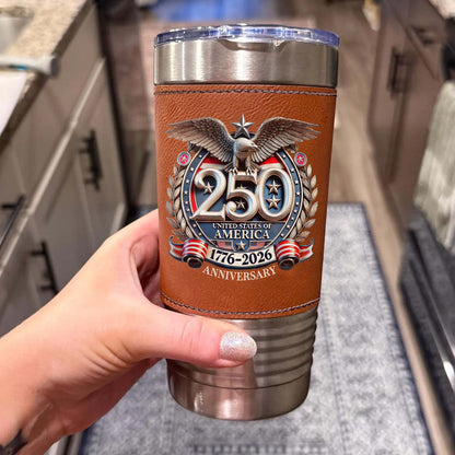 250 Years of America Leather Tumbler | Patriotic Eagle US Flag 1776–2026 4th of July Tumbler 684551