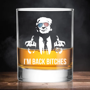 I'm Back Bitches | Trump Won 2024 Whisky Glass | Trump 47th President Print Whisky Glasses T1748 - GOP