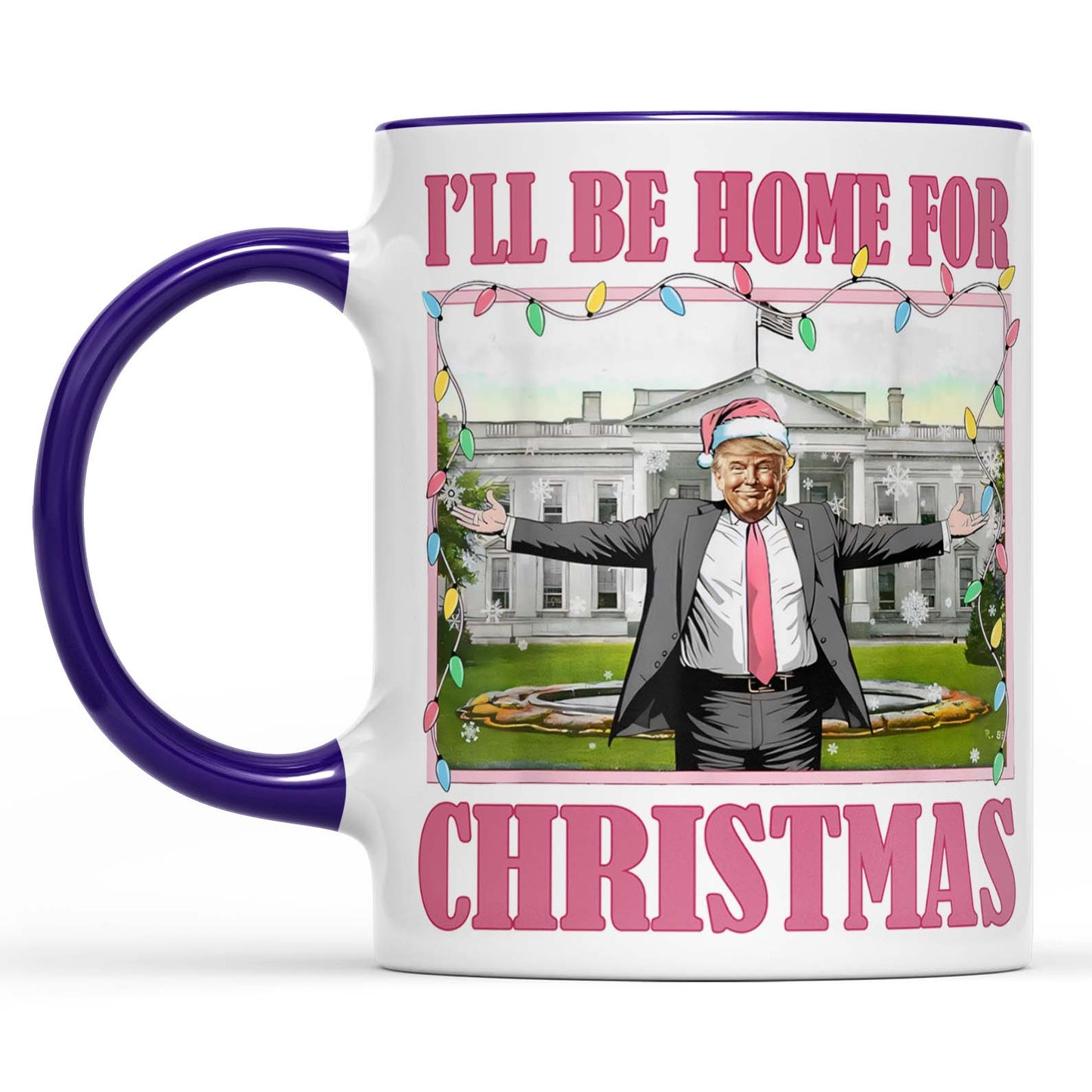 I'll Be Home For Christmas, Funny Trump Christmas Mug, Trump 47th President White Mug Accent Mug T1732 - GOP