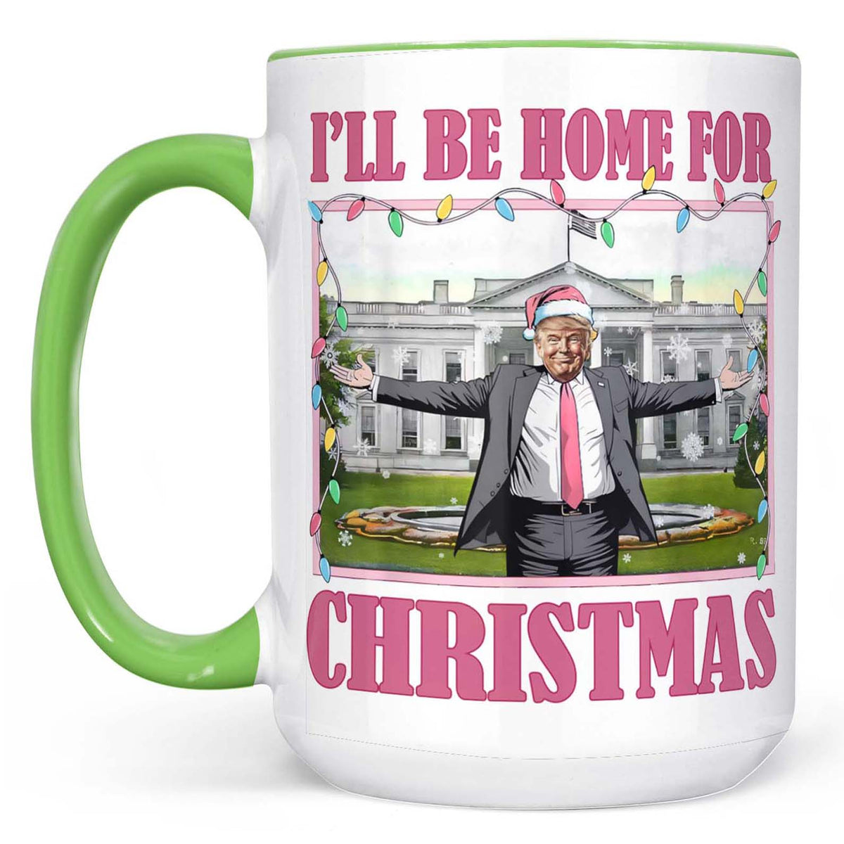 I'll Be Home For Christmas, Funny Trump Christmas Mug, Trump 47th President White Mug Accent Mug T1732 - GOP
