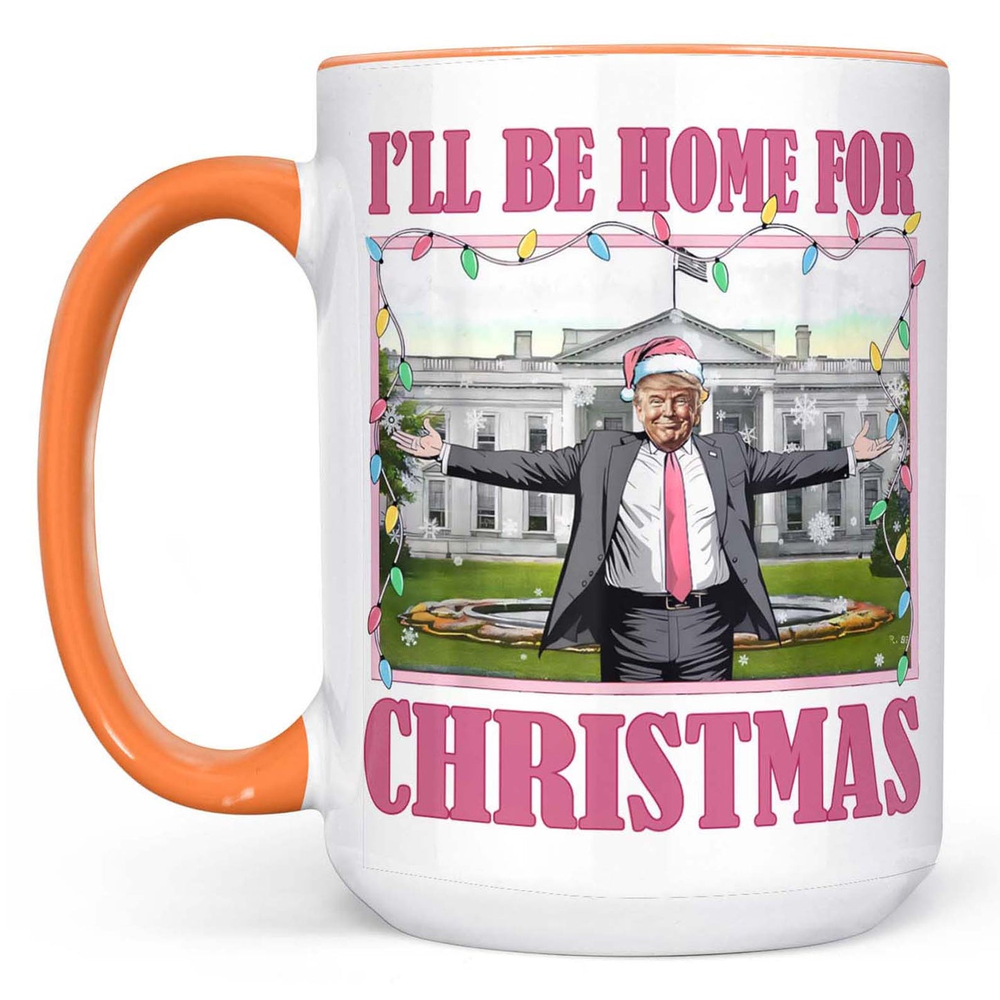 I'll Be Home For Christmas, Funny Trump Christmas Mug, Trump 47th President White Mug Accent Mug T1732 - GOP