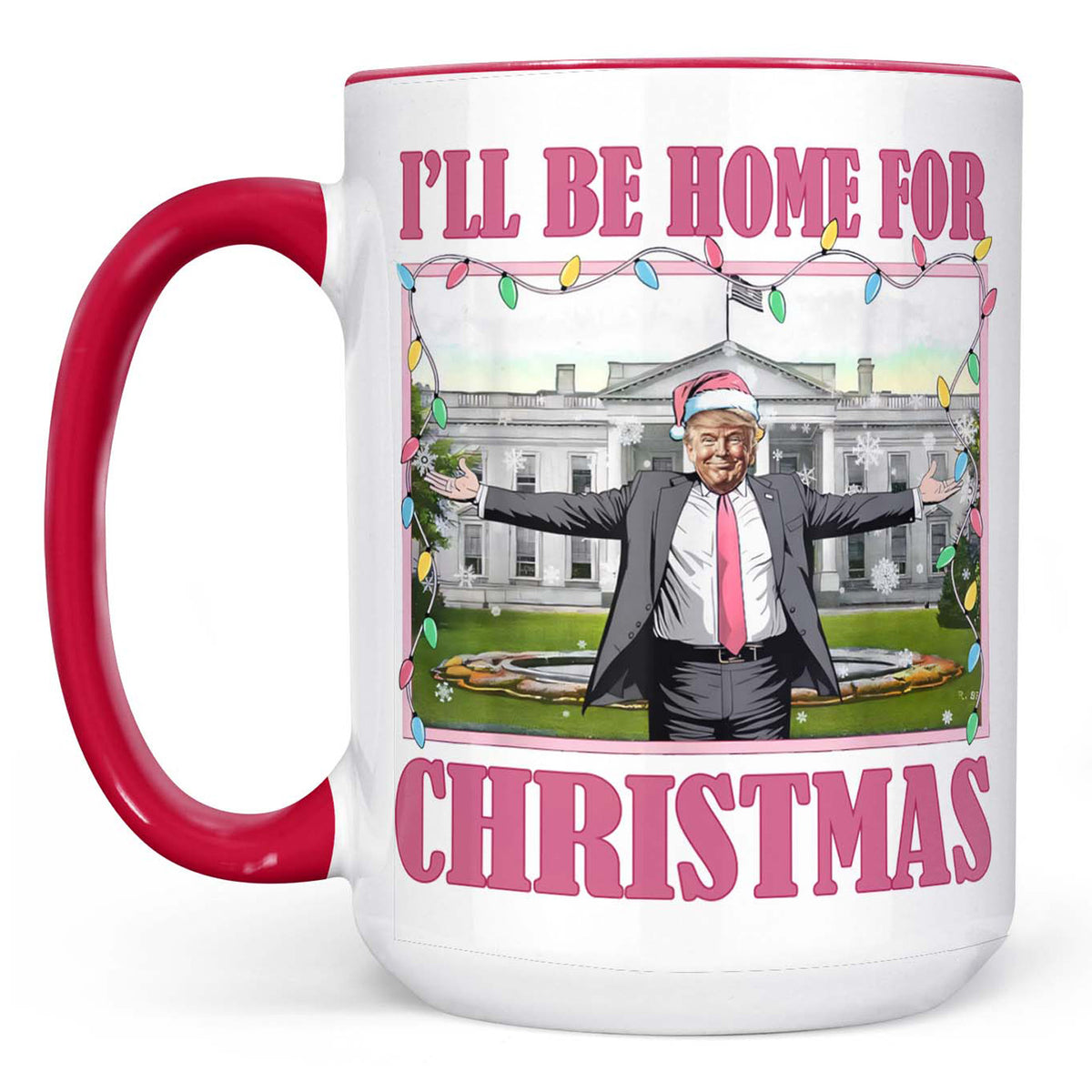 I'll Be Home For Christmas, Funny Trump Christmas Mug, Trump 47th President White Mug Accent Mug T1732 - GOP