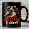 250 Years Of Freedom Mug | Happy 250th Birthday USA | America 250th Anniversary Black Mug 682533