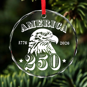 America 250 Years Eagle Glass Ornament | America 250 Anniversary | Happy 250th Birthday USA | Patriotic 4th Of July Glass Ornament For Christmas Decor 682676