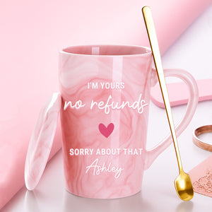 I’m Yours No Refunds Sorry About That Mug | Custom Name Coffee Mug | Funny Couple Gift | Valentine Pink Ceramic Mug 683957
