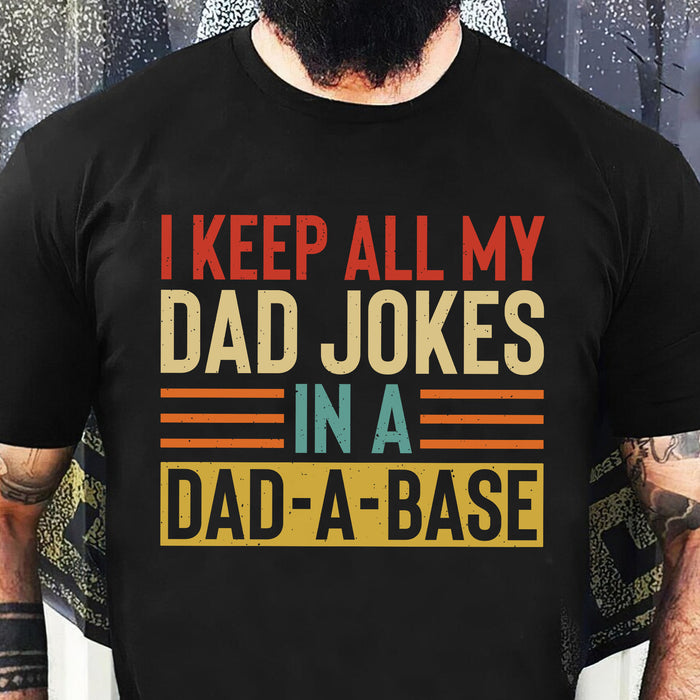 I Keep All My Dad Jokes Shirt T709