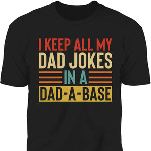 I Keep All My Dad Jokes Shirt T709