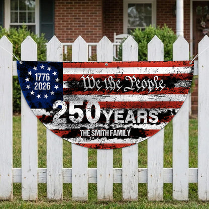 Custom Name 250 Years Semicircle Flag | Patriotic We The People 1776–2026 House Flag 684413