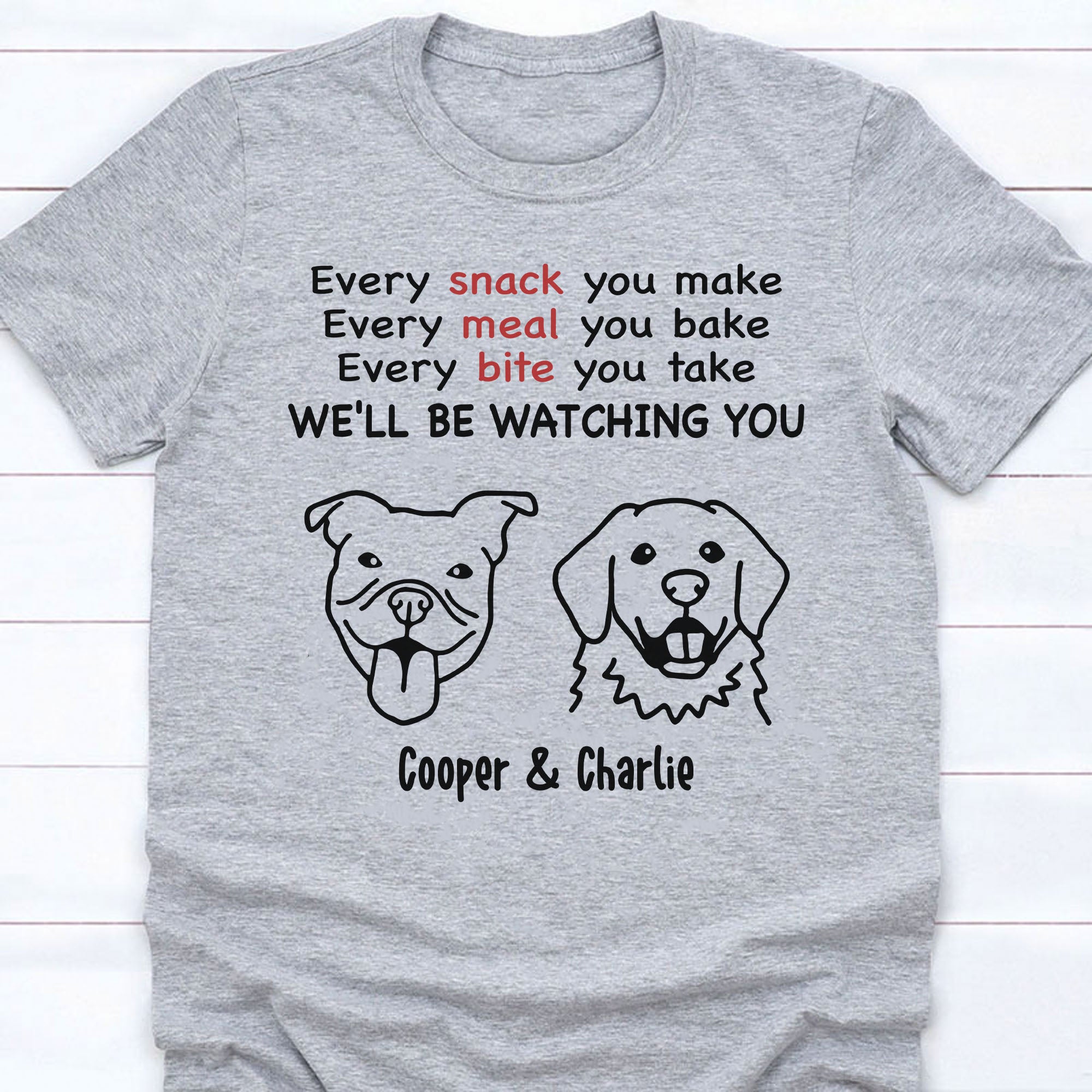 Every Snack You Make Personalized Custom Photo Dog Cat Shirt C787