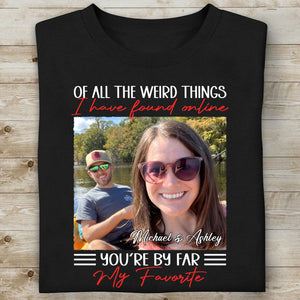 You're By Far My Favorite - Personalized Custom Photo Couple Shirt - Gift For Couple, Husband Wife, Anniversary, Engagement, Wedding, Valentines Day C863