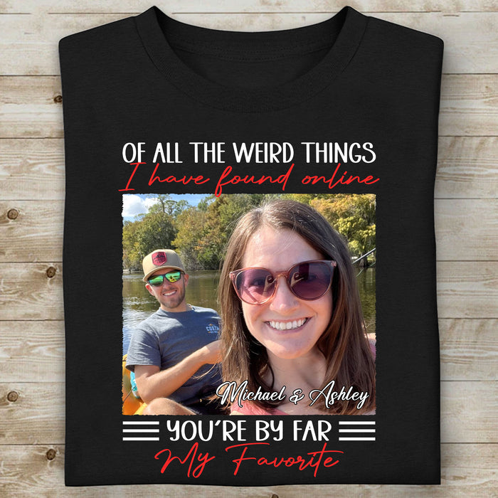 You're By Far My Favorite - Personalized Custom Photo Couple Shirt - Gift For Couple, Husband Wife, Anniversary, Engagement, Wedding, Valentines Day C863