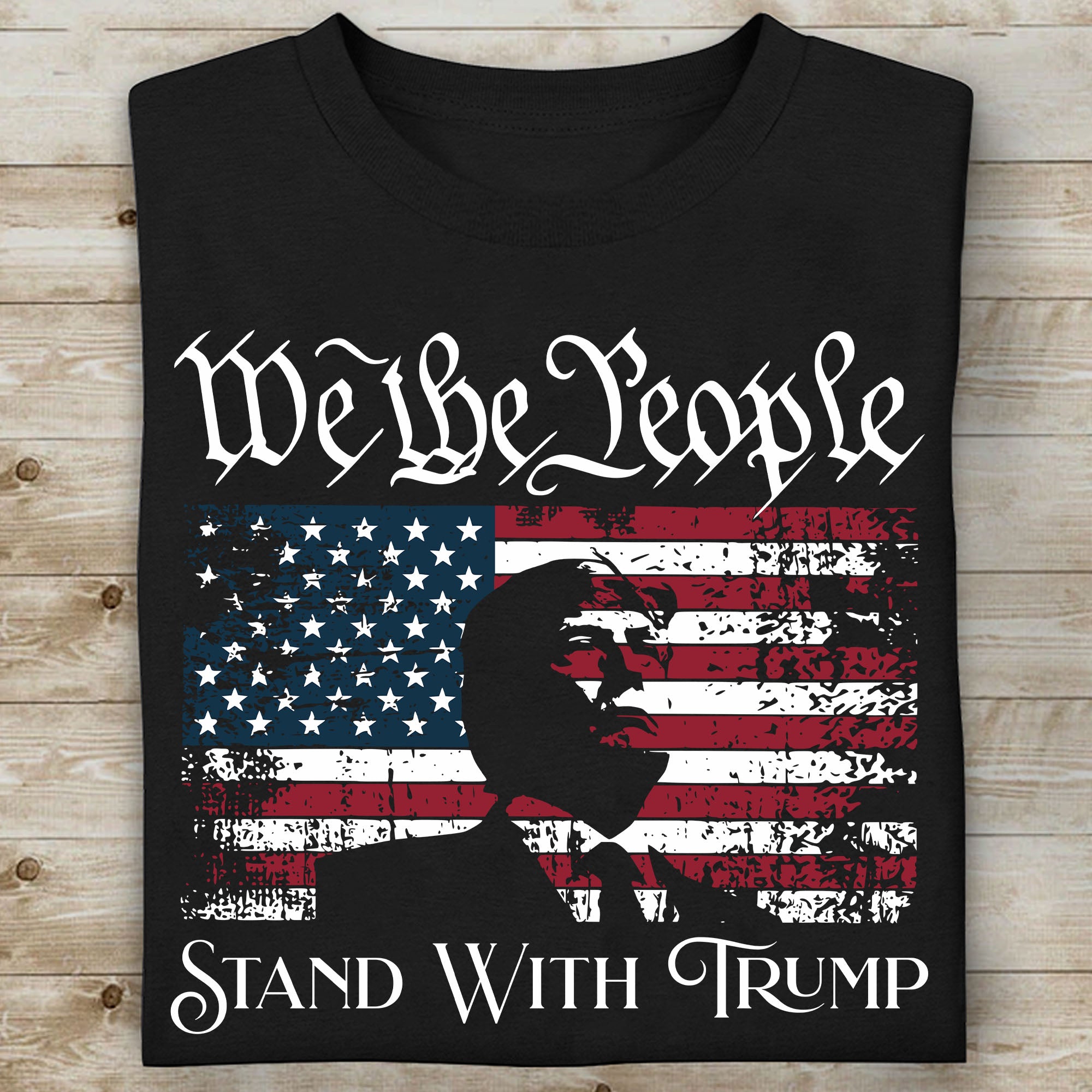 We The People Stand With Trump Shirt | Donald Trump Homage Shirt | Donald Trump Fan Tees C904 - GOP