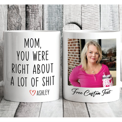 You Were Right - Personalized Custom Photo Mug - Gift for Dad, Gift for Mom - Father's Day Mug, Mother's Day Mug C892