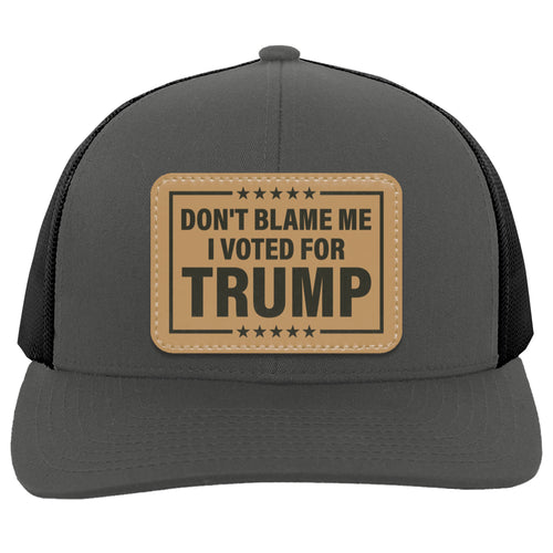 Don't Blame Me I Voted For Trump | Donald Trump Homage Hat | Donald Trump Fan Rectangle Leather Patch Hat C995 - GOP