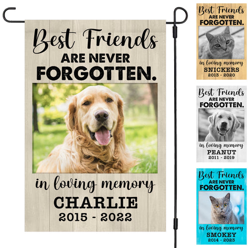 Best Friends Are Never Forgotten Personalized Custom Photo Dog Cat Memorial Garden Flag C751