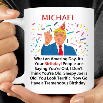 Donald Trump Funny Parody Birthday Mug | Donald Trump Fan Mug | Personalized Custom Birthday Mug C1006 - GOP