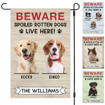 Beware Spoiled Rotten Dogs Live Here Personalized Custom Photo Dog Cat Garden Flag C720