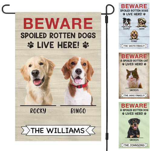 Beware Spoiled Rotten Dogs Live Here Personalized Custom Photo Dog Cat Garden Flag C720