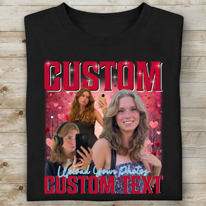 Live Preview Custom Your Own Bootleg Idea, Personalized Vintage Rap Shirt, Custom Valentines Photo Shirt C864