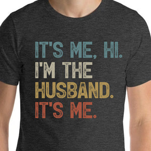 It's Me I'm The Husband Dad Grandpa Custom Any Title Funny Shirt C718