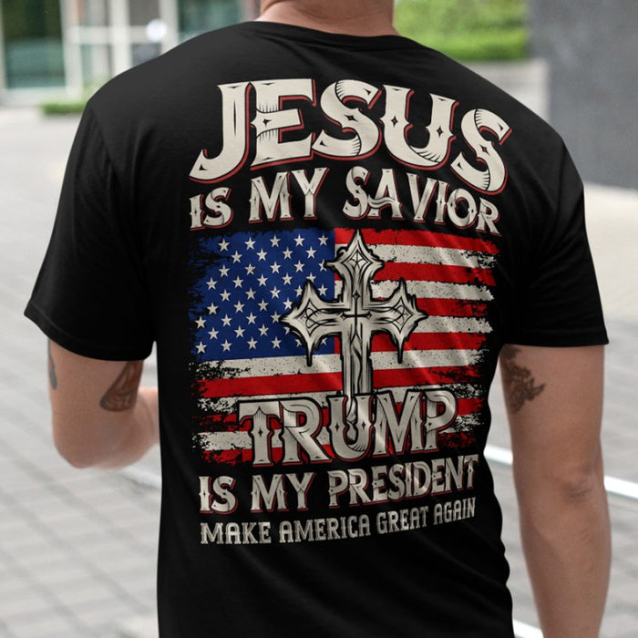 Jesus Is My Savior Trump Is My President | Donald Trump Fan Tees | Personalized Custom Trump Backside Shirt C977 - GOP