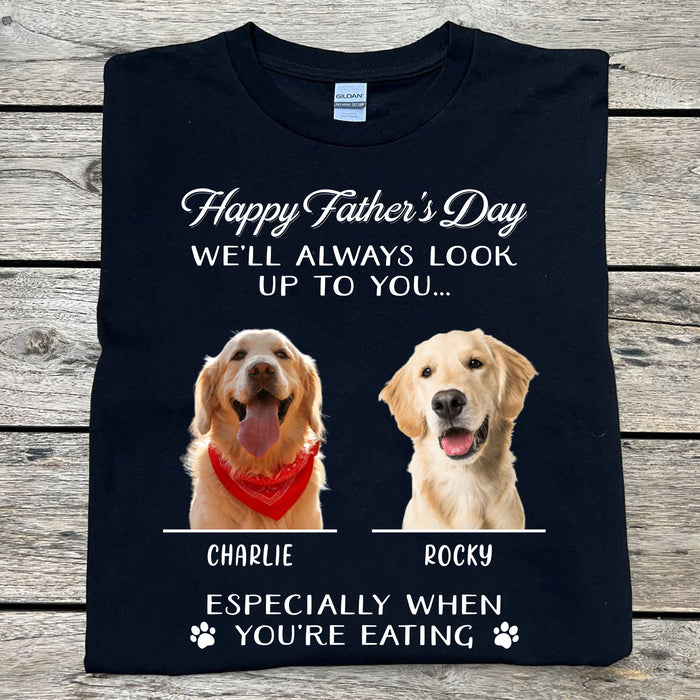 Always Look Up To You Personalized Custom Photo Dog Cat Shirt Gift For Dad Mom C726