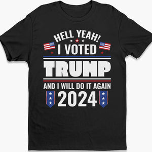 I Voted Trump And I Will Do It Again Shirt | Donald Trump Homage Shirt | Donald Trump Fan Tees C903 - GOP