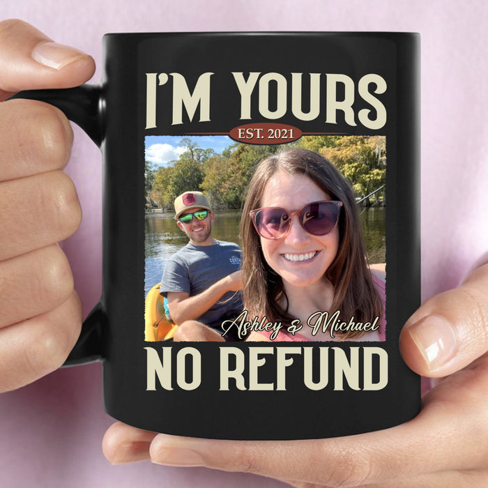 I'm Yours No Refund - Personalized Custom Photo Couple Black Mug - Gift For Couple, Husband Wife, Anniversary, Engagement, Wedding, Valentines Day C855