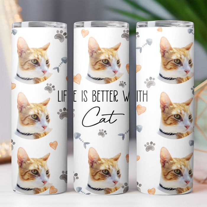 Life Is Better With Cats - Personalized Custom Cat Photo Skinny Tumbler - Gift for Dad, Gift for Mom C930