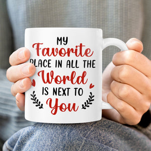 My Favorite Place Is Next To You - Personalized Custom Photo Couple Mug - Gift For Couple, Husband Wife, Anniversary, Engagement, Wedding, Valentines Day C882