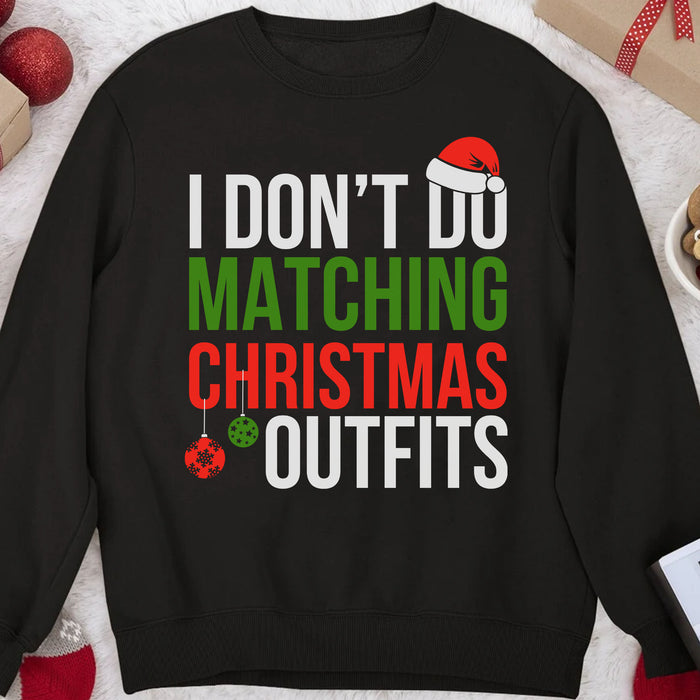 I Don't Do Matching Christmas Shirt, Personalized Family Christmas Sweater C835