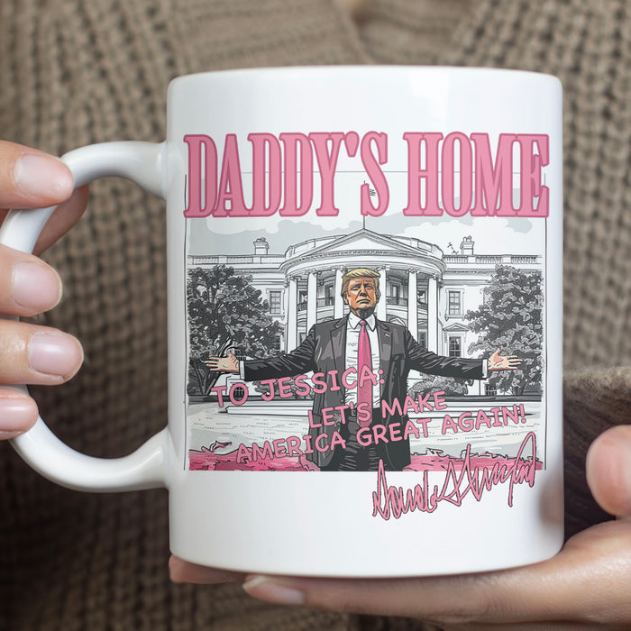 Daddy's Home Trump Mug | President Donald Trump Autographed Mug | Personalized Custom Trump Mug C986 - GOP