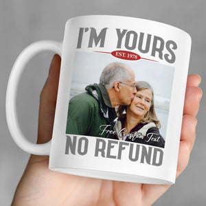 I'm Yours No Refund - Personalized Custom Photo Couple Mug - Gift For Couple, Husband Wife, Anniversary, Engagement, Wedding, Valentines Day C855