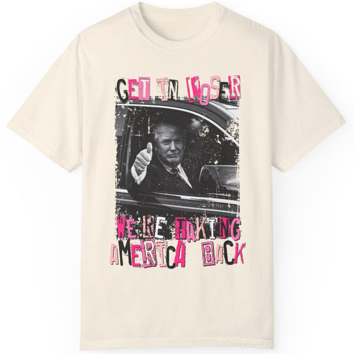 Get In Loser TRUMP Shirt | Donald Trump Homage Shirt | Donald Trump Fan Tees C908 - GOP