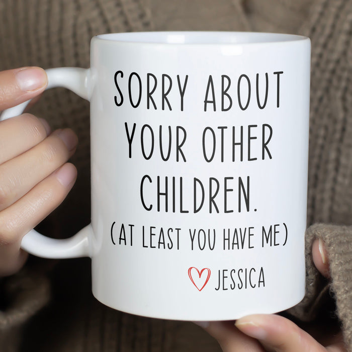 Sorry About Your Other Children - Personalized Custom Photo Mug - Gift for Dad, Gift for Mom - Father's Day Mug, Mother's Day Mug C893