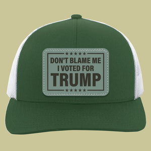 Don't Blame Me I Voted For Trump | Donald Trump Homage Hat | Donald Trump Fan Rectangle Leather Patch Hat C995 - GOP