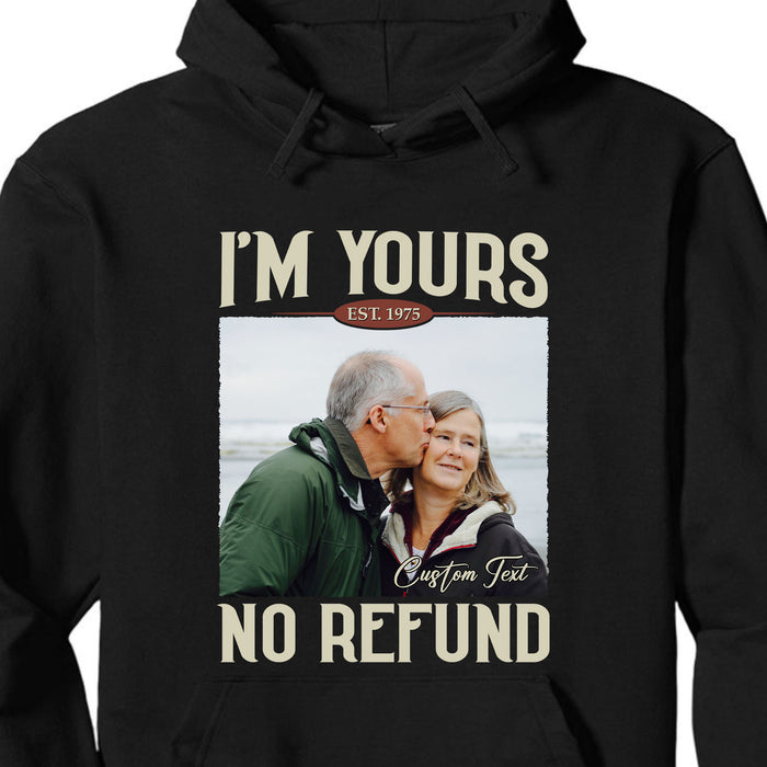 I'm Yours No Refund - Personalized Custom Photo Couple Shirt - Gift For Couple, Husband Wife, Anniversary, Engagement, Wedding, Valentines Day C855