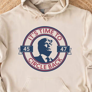 It's Time To Circle Back Trump Shirt | Donald Trump Homage Shirt | Donald Trump Fan Tees C918 - GOP