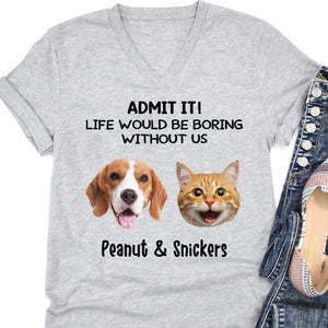 Boring Without Dog Cat Personalized Custom Photo Shirt C785