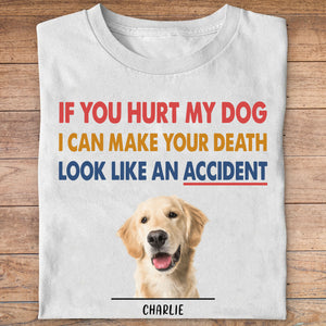 If You Hurt My Dog Personalized Custom Photo Dog Cat Bright Shirt C780