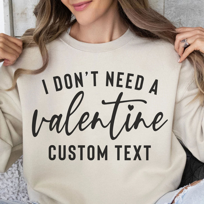 I Don't Need A Valentine, Gift for Singles, Personalized Custom Funny Valentine's Shirt C868