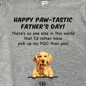 Happy Paw-Tastic Father's Day Pick up My Poo Dog Dad Mom Shirt C712